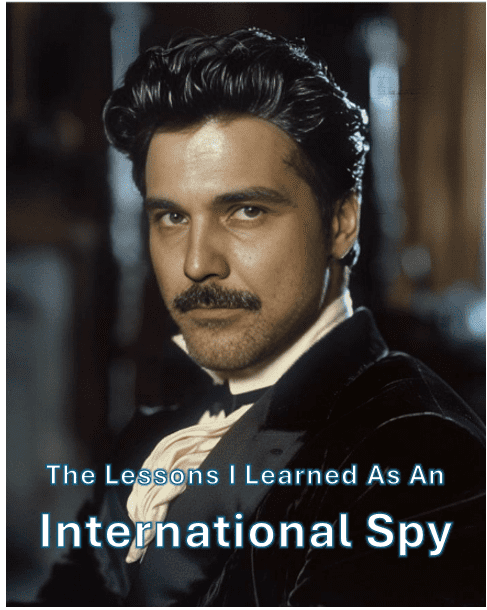 The Lessons I Learned As An International Spy